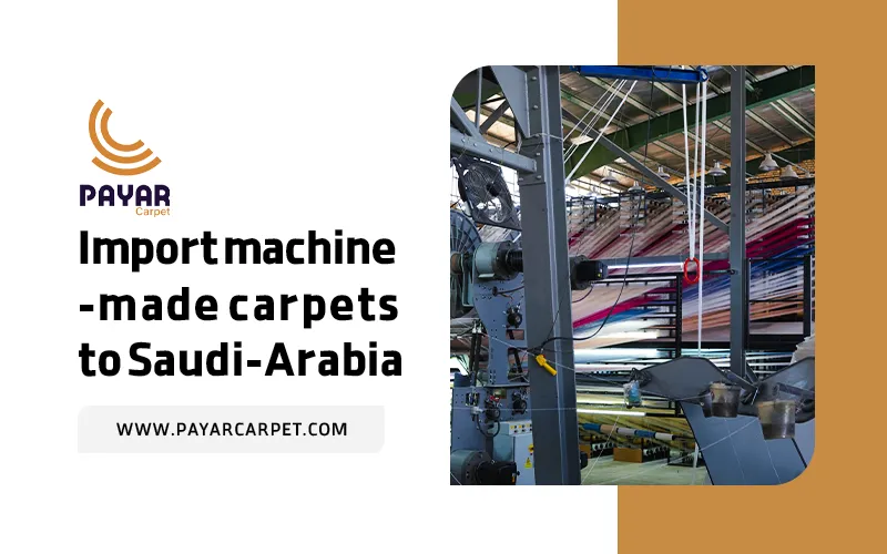 Importing machine-made carpets in Saudi Arabia