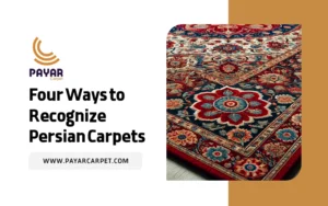 Four Ways to Recognize Persian Carpets